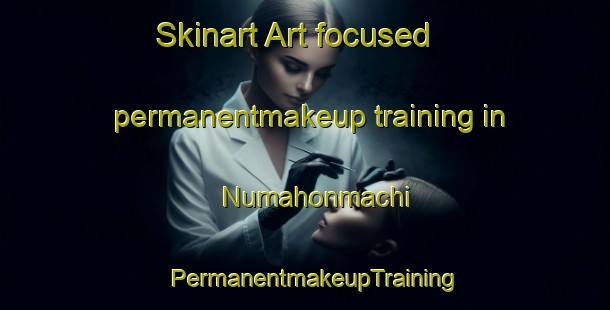 Skinart Art-focused permanentmakeup training in Numahonmachi | PermanentmakeupTraining | PermanentmakeupClasses | SkinartTraining-Japan