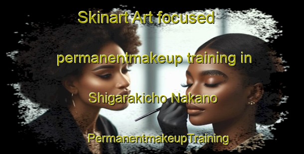 Skinart Art-focused permanentmakeup training in Shigarakicho Nakano | #PermanentmakeupTraining #PermanentmakeupClasses #SkinartTraining-Japan