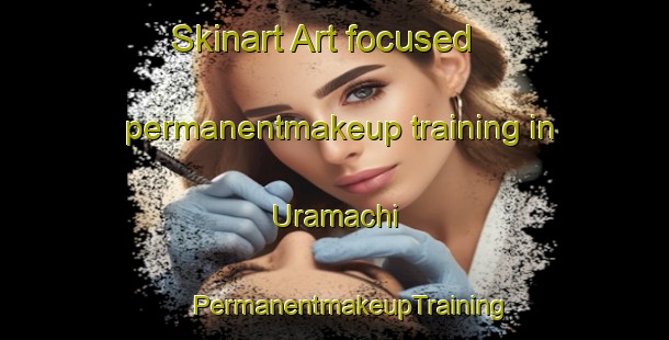 Skinart Art-focused permanentmakeup training in Uramachi | #PermanentmakeupTraining #PermanentmakeupClasses #SkinartTraining-Japan