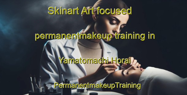 Skinart Art-focused permanentmakeup training in Yamatomachi Horai | #PermanentmakeupTraining #PermanentmakeupClasses #SkinartTraining-Japan