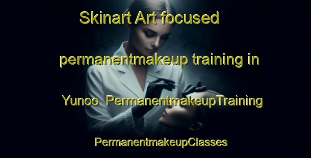 Skinart Art-focused permanentmakeup training in Yunoo | PermanentmakeupTraining | PermanentmakeupClasses | SkinartTraining-Japan