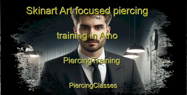 Skinart Art-focused piercing training in Aino | #PiercingTraining #PiercingClasses #SkinartTraining-Japan