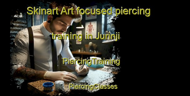 Skinart Art-focused piercing training in Jurinji | PiercingTraining | PiercingClasses | SkinartTraining-Japan