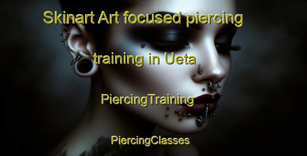 Skinart Art-focused piercing training in Ueta | PiercingTraining | PiercingClasses | SkinartTraining-Japan