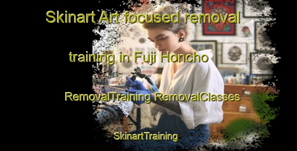 Skinart Art-focused removal training in Fuji Honcho | #RemovalTraining #RemovalClasses #SkinartTraining-Japan