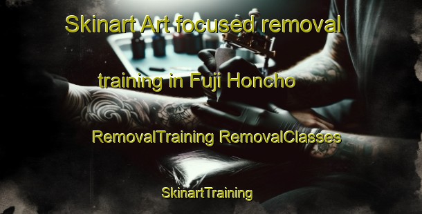 Skinart Art-focused removal training in Fuji Honcho | #RemovalTraining #RemovalClasses #SkinartTraining-Japan