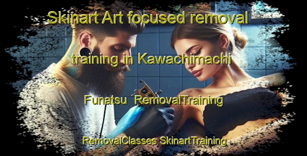 Skinart Art-focused removal training in Kawachimachi Funatsu | #RemovalTraining #RemovalClasses #SkinartTraining-Japan