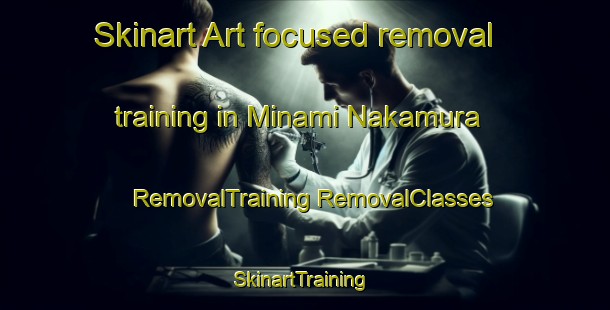 Skinart Art-focused removal training in Minami Nakamura | #RemovalTraining #RemovalClasses #SkinartTraining-Japan