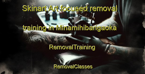 Skinart Art-focused removal training in Minamihibarigaoka | RemovalTraining | RemovalClasses | SkinartTraining-Japan