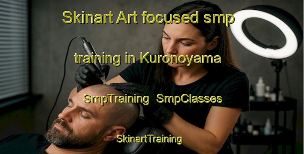 Skinart Art-focused smp training in Kuronoyama | SmpTraining | SmpClasses | SkinartTraining-Japan