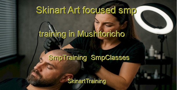 Skinart Art-focused smp training in Mushitoricho | SmpTraining | SmpClasses | SkinartTraining-Japan