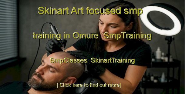 Skinart Art-focused smp training in Omure | SmpTraining | SmpClasses | SkinartTraining-Japan