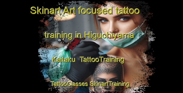 Skinart Art-focused tattoo training in Higuchiyama Kaitaku | #TattooTraining #TattooClasses #SkinartTraining-Japan