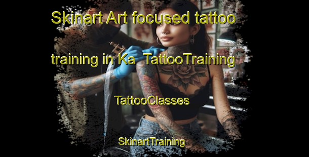 Skinart Art-focused tattoo training in Ka | TattooTraining | TattooClasses | SkinartTraining-Japan