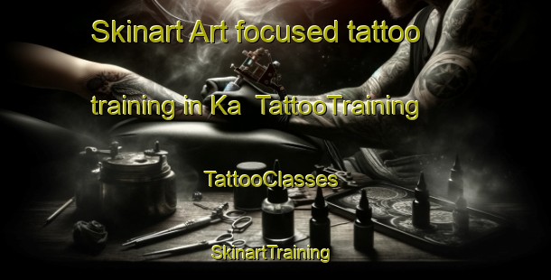 Skinart Art-focused tattoo training in Ka | TattooTraining | TattooClasses | SkinartTraining-Japan