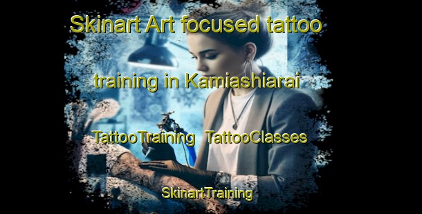 Skinart Art-focused tattoo training in Kamiashiarai | TattooTraining | TattooClasses | SkinartTraining-Japan