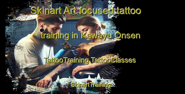 Skinart Art-focused tattoo training in Kawayu Onsen | #TattooTraining #TattooClasses #SkinartTraining-Japan