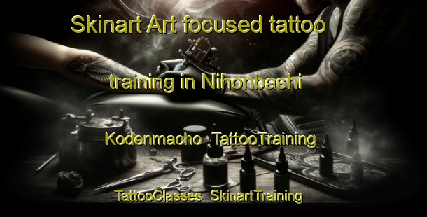 Skinart Art-focused tattoo training in Nihonbashi Kodenmacho | TattooTraining | TattooClasses | SkinartTraining-Japan
