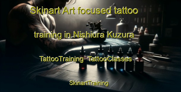 Skinart Art-focused tattoo training in Nishiura Kuzura | TattooTraining | TattooClasses | SkinartTraining-Japan