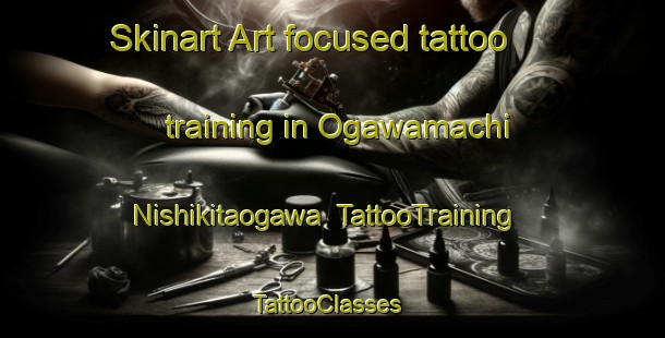 Skinart Art-focused tattoo training in Ogawamachi Nishikitaogawa | TattooTraining | TattooClasses | SkinartTraining-Japan