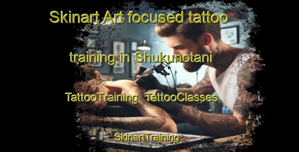 Skinart Art-focused tattoo training in Shukunotani | TattooTraining | TattooClasses | SkinartTraining-Japan