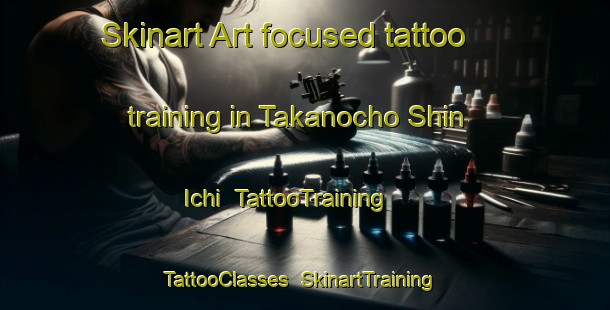 Skinart Art-focused tattoo training in Takanocho Shin Ichi | TattooTraining | TattooClasses | SkinartTraining-Japan