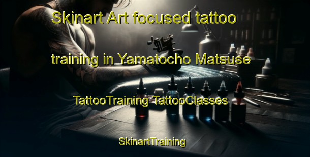 Skinart Art-focused tattoo training in Yamatocho Matsuse | #TattooTraining #TattooClasses #SkinartTraining-Japan