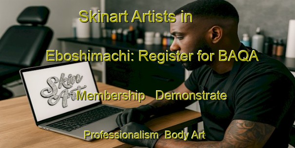 Skinart Artists in Eboshimachi: Register for BAQA Membership - Demonstrate Professionalism | Body Art Qualification Authority | BAQA-Japan