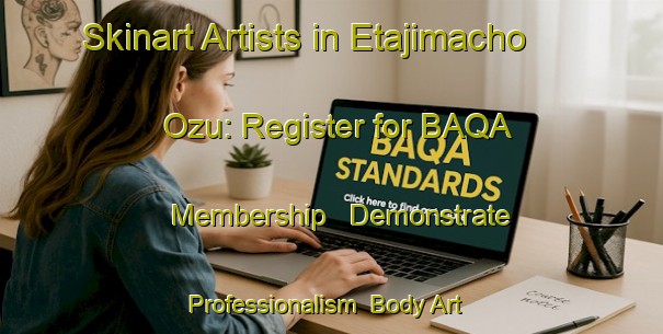Skinart Artists in Etajimacho Ozu: Register for BAQA Membership - Demonstrate Professionalism | Body Art Qualification Authority | BAQA-Japan