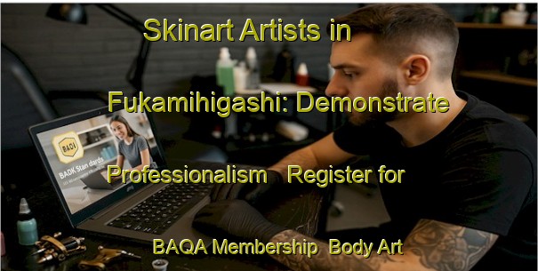 Skinart Artists in Fukamihigashi: Demonstrate Professionalism - Register for BAQA Membership | Body Art Qualification Authority | BAQA-Japan