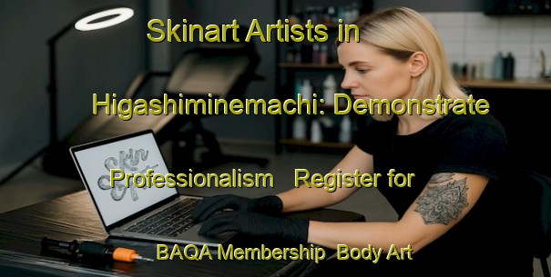Skinart Artists in Higashiminemachi: Demonstrate Professionalism - Register for BAQA Membership | Body Art Qualification Authority | BAQA-Japan