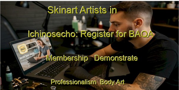 Skinart Artists in Ichinosecho: Register for BAQA Membership - Demonstrate Professionalism | Body Art Qualification Authority | BAQA-Japan