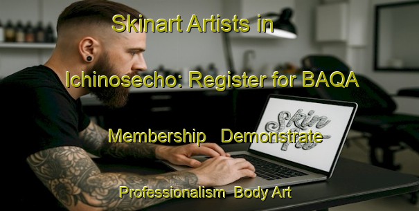 Skinart Artists in Ichinosecho: Register for BAQA Membership - Demonstrate Professionalism | Body Art Qualification Authority | BAQA-Japan