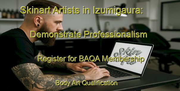 Skinart Artists in Izumigaura: Demonstrate Professionalism - Register for BAQA Membership | Body Art Qualification Authority | BAQA-Japan