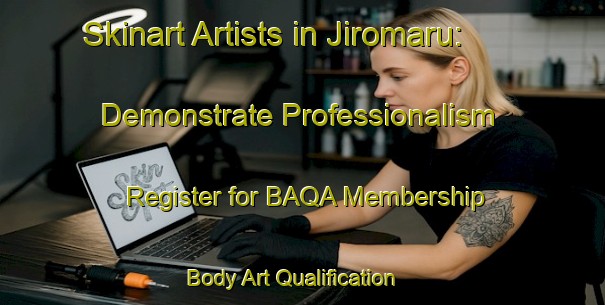 Skinart Artists in Jiromaru: Demonstrate Professionalism - Register for BAQA Membership | Body Art Qualification Authority | BAQA-Japan