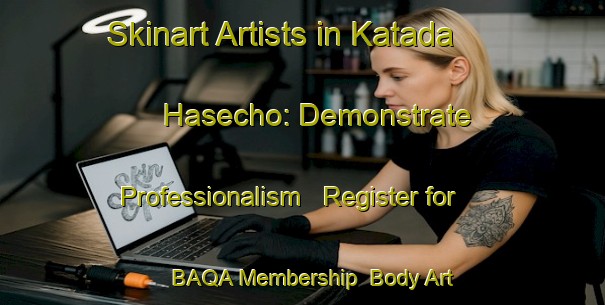 Skinart Artists in Katada Hasecho: Demonstrate Professionalism - Register for BAQA Membership | Body Art Qualification Authority | BAQA-Japan