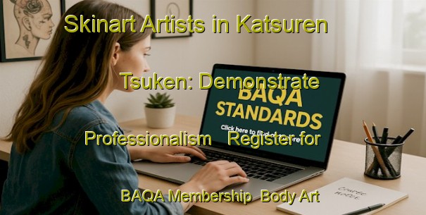 Skinart Artists in Katsuren Tsuken: Demonstrate Professionalism - Register for BAQA Membership | Body Art Qualification Authority | BAQA-Japan