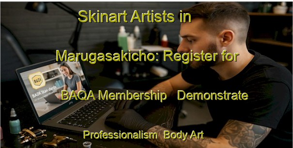 Skinart Artists in Marugasakicho: Register for BAQA Membership - Demonstrate Professionalism | Body Art Qualification Authority | BAQA-Japan