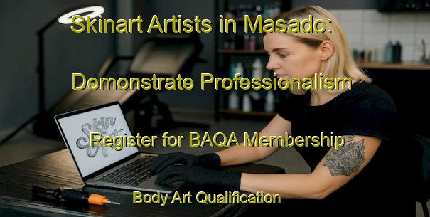 Skinart Artists in Masado: Demonstrate Professionalism - Register for BAQA Membership | Body Art Qualification Authority | BAQA-Japan
