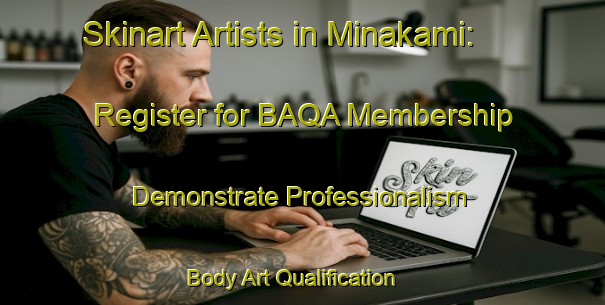 Skinart Artists in Minakami: Register for BAQA Membership - Demonstrate Professionalism | Body Art Qualification Authority | BAQA-Japan