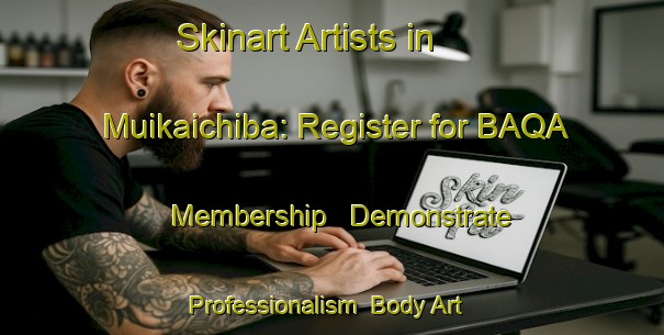 Skinart Artists in Muikaichiba: Register for BAQA Membership - Demonstrate Professionalism | Body Art Qualification Authority | BAQA-Japan