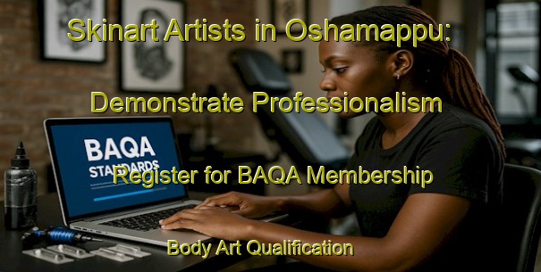 Skinart Artists in Oshamappu: Demonstrate Professionalism - Register for BAQA Membership | Body Art Qualification Authority | BAQA-Japan
