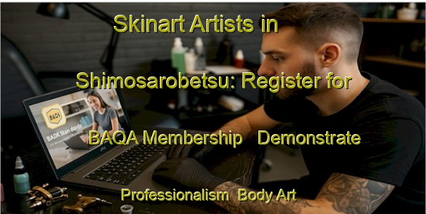 Skinart Artists in Shimosarobetsu: Register for BAQA Membership - Demonstrate Professionalism | Body Art Qualification Authority | BAQA-Japan