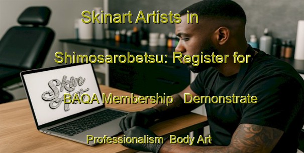 Skinart Artists in Shimosarobetsu: Register for BAQA Membership - Demonstrate Professionalism | Body Art Qualification Authority | BAQA-Japan