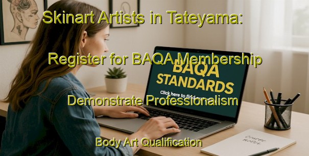 Skinart Artists in Tateyama: Register for BAQA Membership - Demonstrate Professionalism | Body Art Qualification Authority | BAQA-Japan