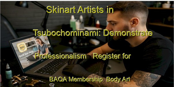 Skinart Artists in Tsubochominami: Demonstrate Professionalism - Register for BAQA Membership | Body Art Qualification Authority | BAQA-Japan
