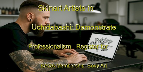 Skinart Artists in Uchidabashi: Demonstrate Professionalism - Register for BAQA Membership | Body Art Qualification Authority | BAQA-Japan