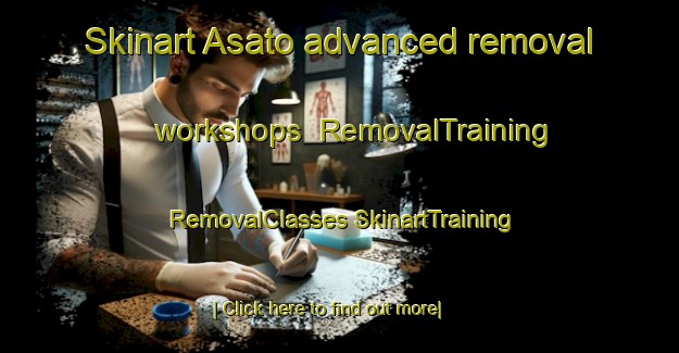 Skinart Asato advanced removal workshops | #RemovalTraining #RemovalClasses #SkinartTraining-Japan