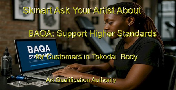 Skinart Ask Your Artist About BAQA: Support Higher Standards for Customers in Tokodai | Body Art Qualification Authority | BAQA-Japan