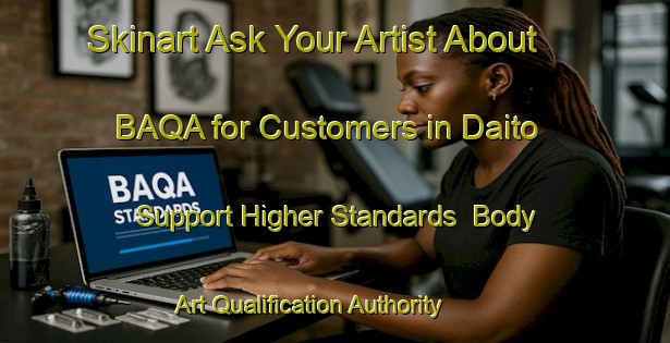 Skinart Ask Your Artist About BAQA for Customers in Daito - Support Higher Standards | Body Art Qualification Authority | BAQA-Japan